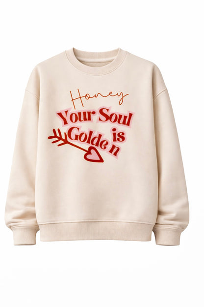 Honey your soul is golden